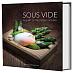 Книга рецептов Sous Vide - the Art of Precision Cooking