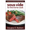 Книга рецептов Sous Vide for the Home Cook Book
